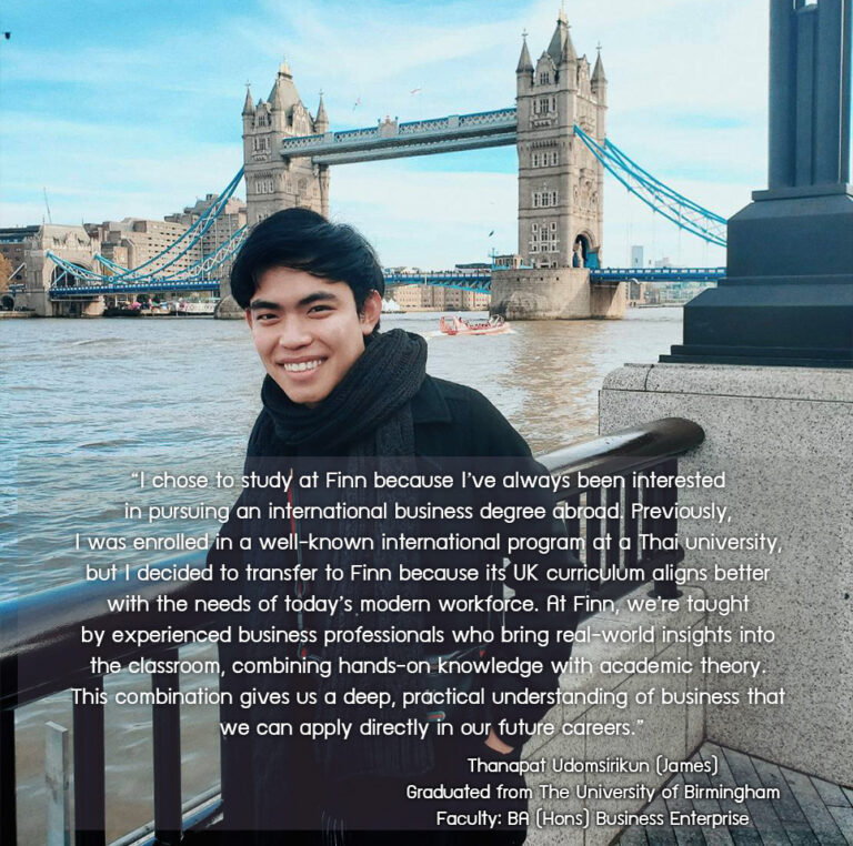 Thanapat Udomsirikun (James) Graduated from The University of Birmingham Faculty: BA (Hons) Business Enterprise