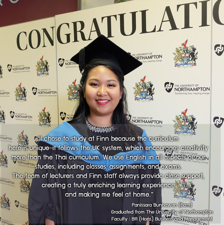 Panissara Bunhawan (Bam) Graduated from The University of Northampton Faculty : BA (Hons) Business and Management
