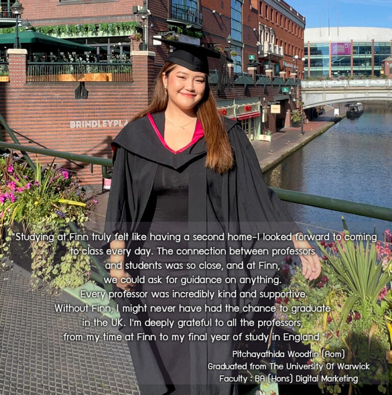 Pitchayathida Woodfin (Aom) Graduated from The University Of Warwick Faculty:  BA (Hons) Digital Marketing